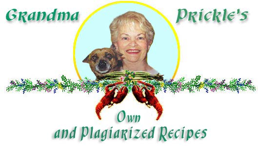 Welcome to Grandma Prickle's Own Plagiarized Recipes